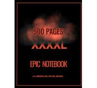 EPIC NOTEBOOK XXXXL: The Epic XXXXL Notebook with 500 Pages: Draw, Write, and Create Everything Your Mind Can Imagine, in 8.5x11 Inch Format.