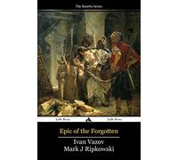 Epic of the Forgotten: Bulgarian-English Dual Language Text