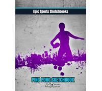 Epic Ping Pong Sketchbook: Rally Queen: Creative ping pong sketchbook for girls and teens - 100 blank pages for drills, art, match notes, and table tennis creativity