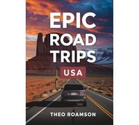 Epic Road Trips USA: Scenic Highways, Routes, Maps & Planning Guide