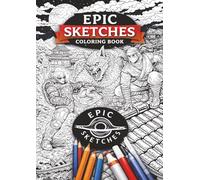 Epic Sketches Coloring Book: A Dark Fantasy Coloring Book for Young Adults & Teens Featuring Monsters, Pirates, and Epic Adventures