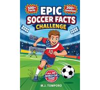 Epic Soccer Facts Challenge: Soccer Trivia, Quizzes, and Games for Kids 8-12