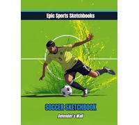 Epic Soccer Sketchbook: Defender’s Wall: Soccer Gift for Kids Ages 8-12 - 120 Blank Pages to Draw, Doodle & Create