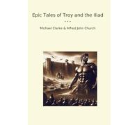 Epic Tales of Troy and the Iliad