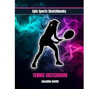 Epic Tennis Sketchbook: Baseline Battle: Creative tennis sketchbook for athletes - unlined notebook for practice notes, drills, and team goals on and off the court
