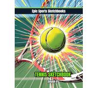 Epic Tennis Sketchbook: Smash It!: Bold tennis sketchbook for kids and teens - blank drawing and doodle journal for players who love the sport and play with passion