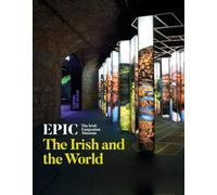 Epic the Irish Emigration Museum: The Irish and the World