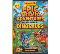 Epic Trivia Adventures For Curious Kids: Dinosaurs