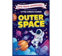 Epic Trivia Adventures For the Curious Mind: Outer Space