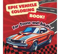 Epic Vehicles Coloring Book for Teens and Adults: Cars, Trucks, Motorcycles & More - Relaxing Stress Relief Designs-Transportation coloring book-Vehicles coloring book for relaxation