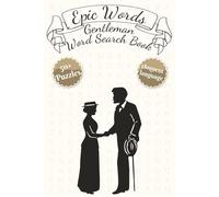 Epic Words - Gentleman Word Search Book - Eloquent Language: Word Search Puzzles with Easy to Read Print about Eloquent Language, High Sounding ... For Vacation, Holidays and Relaxation