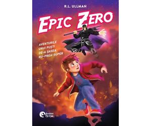 Epic Zero. Aventurile unui pusti de-a sasea nu-prea-super - R.L. Ullman, Booklet Fiction, Editie in limba romana