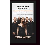 EPICA BAND BIOGRAPHY: Symphony of Power and Philosophy A Journey Through Symphonic Metal, Intellectual Lyrics, and Epic Soundscapes