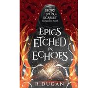 Epics Etched in Echoes: A Story Spun in Scarlet Companion Novel