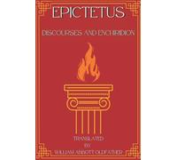 Epictetus - Discourses and Enchiridion: The Complete Works of a Stoic Firebrand