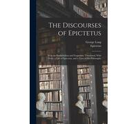 Epictetus Epict The Discourses of Epictetus; With the Encheir (Copertina rigida)