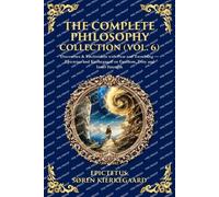 Epictetus Kierkegaard The Complete Philosophy Collection (Vol. 6) (Tascabile)