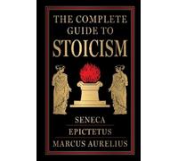 Epictetus Marcus The Complete Guide to Stoicism (Deluxe Har (Copertina rigida)