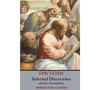 Epictetus Selected Discourses of Epictetus, and the Enchiridion (Tascabile)