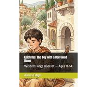 Epictetus: The Boy with a Borrowed Name: WisdomForge Booklet - Ages 11-14