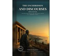 Epictetus: The Enchiridion and Discourses: A New English Version, with the Complete Fragments, in Direct Modern English