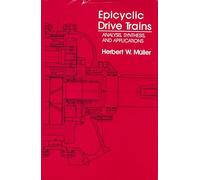 Epicyclic Drive Trains: Analysis, Synthesis, and Applications