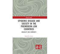 Epidemic Disease and Society in the Premodern Low Countries: Inequality and Community
