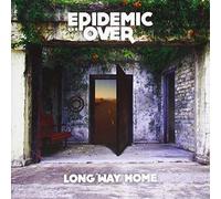 EPIDEMIC OVER - LONG WAY HOME