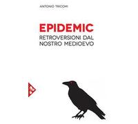 Epidemic. Retroversioni dal nostro medioevo