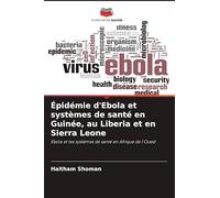 Épidémie d'Ebola et systèmes de santé en Guinée, au Liberia et en Sierra Leone: Ebola et les systèmes de santé en Afrique de l'Ouest