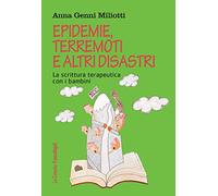 Epidemie, terremoti e altri disastri. La scrittura terapeutica con i bambini