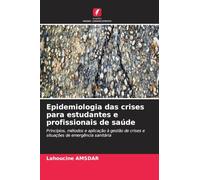 Epidemiologia das crises para estudantes e profissionais de saúde: Princípios, métodos e aplicação à gestão de crises e situações de emergência sanitária