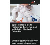 Epidemiologia della resistenza batterica agli antibiotici Monteria - Colombia