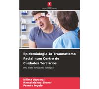 Epidemiologia do Traumatismo Facial num Centro de Cuidados Terciários: Uma análise demográfica e etiológica