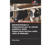 Epidemiologia e importanza per la salute pubblica della tubercolosi bovina nella città di Mekelle