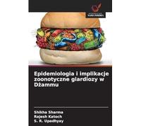 Epidemiologia i implikacje zoonotyczne giardiozy w D¿ammu