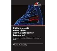 Epidemiologia molecolare dell'Acinetobacter baumannii: Un approccio ai metodi attuali di tipizzazione e alle indagini sui focolai
