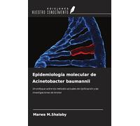 Epidemiología molecular de Acinetobacter baumannii: Un enfoque sobre los métodos actuales de tipificación y las investigaciones de brotes