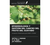 EPIDEMIOLOGÍA Y GESTIÓN DEL CANCRO DEL FRUTO DEL GUAYABO: causada por Pestalotiopsis psidii (KWEE Y CHONG)