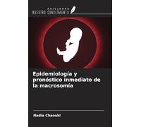 Epidemiología y pronóstico inmediato de la macrosomía