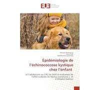 Épidémiologie de l’échinococcose kystique chez l’enfant: et l’adolescent au CHU de Sétif et évaluation de l’effet scolicide de Myrtus communis L. et d’Atriplex halimus