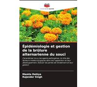 Épidémiologie et gestion de la brûlure alternarienne du souci: Caractériser le ou les agents pathogènes, le rôle des facteurs météorologiques dans ... les pertes de rendement et leur gestion