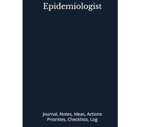 Epidemiologist: Journal, Notes, Ideas, Actions, Priorities, Checklists, Log | Tool for Daily Goal Setting Tracker | Time Management | Performance Reviews | Project Office Book Gifts for Meetings