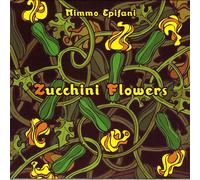 Epifani Mimmo Zucchini Flower (CD)