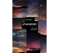 EPIFANÍAS DE ATARDECER: Un amor relatado en poemas: 1