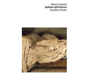 Epifanie dell'informe - Castoldi Alberto