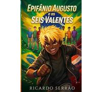 Epifânio Augusto e os Seis Valentes