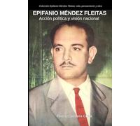 EPIFANIO MÉNDEZ FLEITAS: Acción política y visión nacional