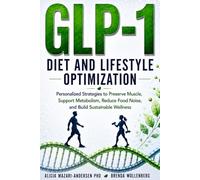Epigenetic Roadmap to GLP-1 Diet and Lifestyle Optimization: Personalized Strategies to Preserve Muscle, Support Metabolism, Reduce Food Noise, and Build Sustainable Wellness