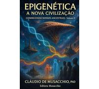 EPIGENÉTICA - A NOVA CIVILIZAÇÃO: Conhecendo Nossos Ancestrais